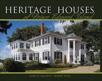 Cover image for Heritage Houses of Prince Edward Island: Two Hundred Years of Domestic Architecture