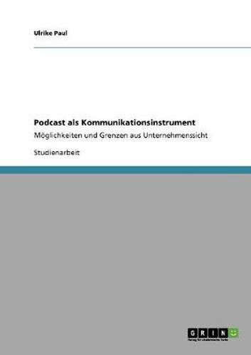Cover image for Podcast als Kommunikationsinstrument: Moeglichkeiten und Grenzen aus Unternehmenssicht