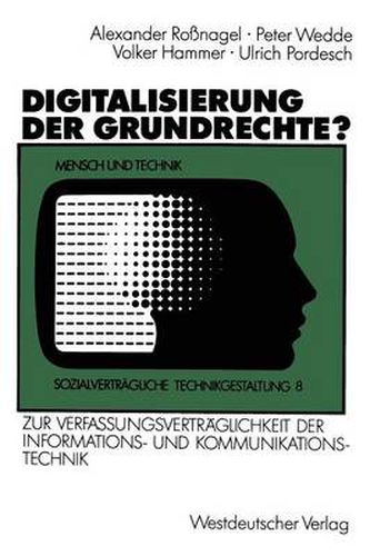 Digitalisierung Der Grundrechte?: Zur Verfassungsvertraglichkeit Der Informations- Und Kommunikationstechnik