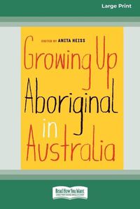 Cover image for Growing Up Aboriginal in Australia (16pt Large Print Edition)