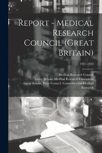 Cover image for Report - Medical Research Council (Great Britain); 1921-1922