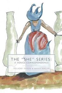 Cover image for The She  Series: A Venice Correspondence