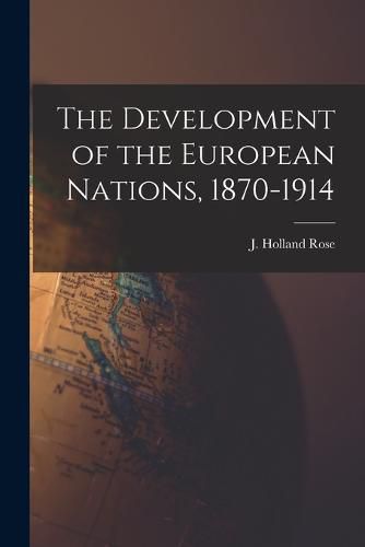 The Development of the European Nations, 1870-1914