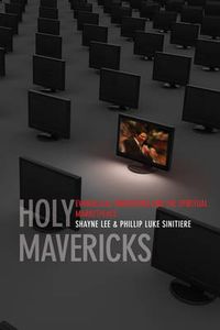 Cover image for Holy Mavericks: Evangelical Innovators and the Spiritual Marketplace