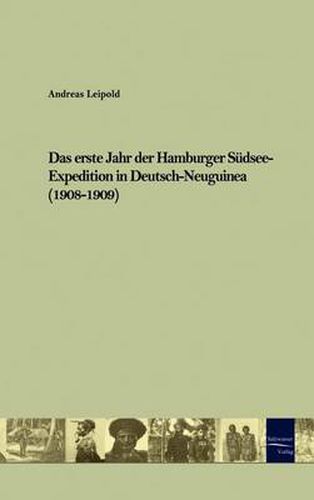 Cover image for Das erste Jahr der Hamburger Sudsee-Expedition in Deutsch-Neuguinea (1908-1909)