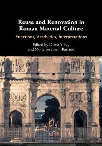 Cover image for Reuse and Renovation in Roman Material Culture: Functions, Aesthetics, Interpretations