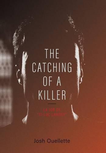 Cover image for The Catching Of A Killer: La job de Ti-Luc Landry