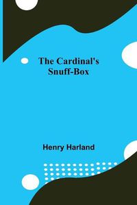 Cover image for The Cardinal'S Snuff-Box