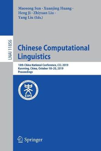 Cover image for Chinese Computational Linguistics: 18th China National Conference, CCL 2019, Kunming, China, October 18-20, 2019, Proceedings