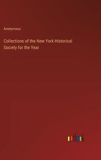 Cover image for Collections of the New York Historical Society for the Year
