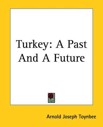 Cover image for Turkey: A Past And A Future