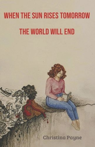 Cover image for When the Sun Rises Tomorrow the World Will End
