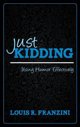 Just Kidding: Using Humor Effectively