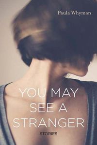 Cover image for You May See a Stranger: Stories