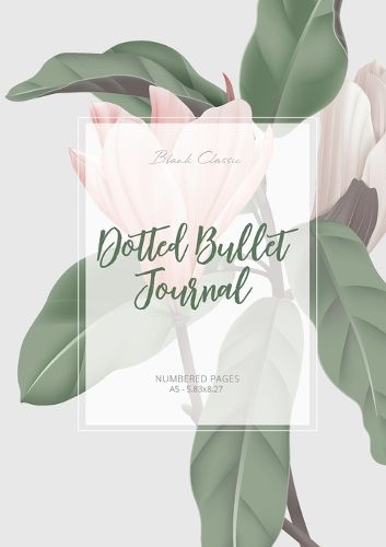 Cover image for Dotted Bullet Journal: Medium A5 - 5.83X8.27 (Magnolia)