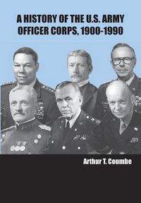 Cover image for A History of the U.S. Army Officer Corps, 1900-1990