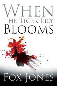 Cover image for When The Tiger Lily Blooms