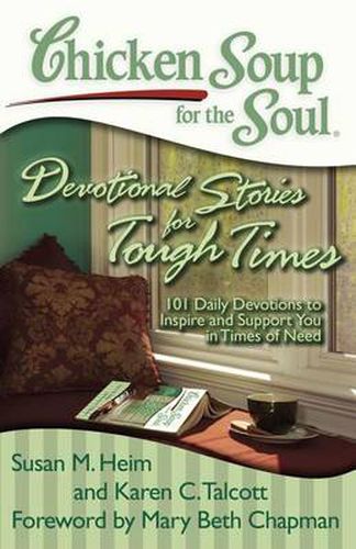 Cover image for Chicken Soup for the Soul: Devotional Stories for Tough Times: 101 Daily Devotions to Inspire and Support You in Times of Need