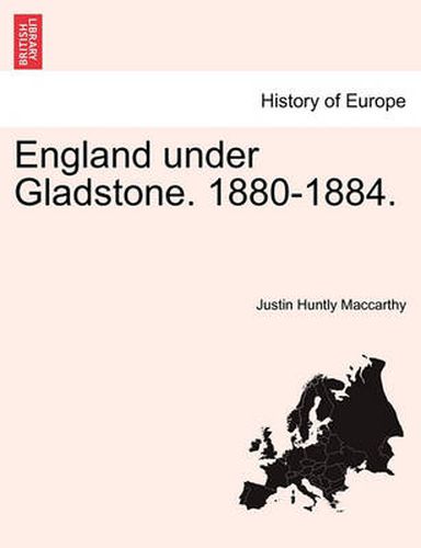 Cover image for England Under Gladstone. 1880-1884.