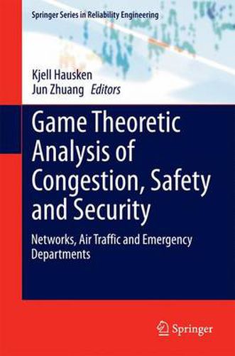 Cover image for Game Theoretic Analysis of Congestion, Safety and Security: Networks, Air Traffic and Emergency Departments