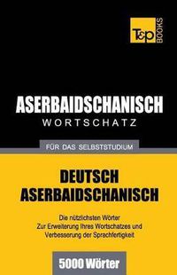 Cover image for Aserbaidschanischer Wortschatz fur das Selbststudium - 5000 Woerter