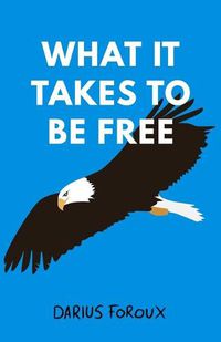 Cover image for What It Takes To Be Free