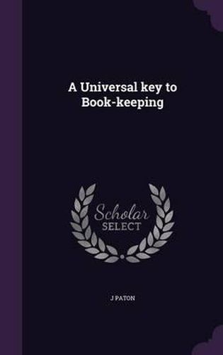 Cover image for A Universal Key to Book-Keeping