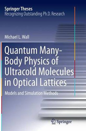 Cover image for Quantum Many-Body Physics of Ultracold Molecules in Optical Lattices: Models and Simulation Methods