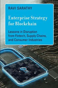 Cover image for Enterprise Strategy for Blockchain: Lessons in Disruption from Fintech, Supply Chains, and Consumer Industries