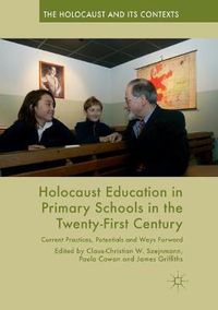 Cover image for Holocaust Education in Primary Schools in the Twenty-First Century: Current Practices, Potentials and Ways Forward