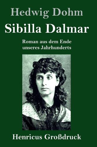 Cover image for Sibilla Dalmar (Grossdruck): Roman aus dem Ende unseres Jahrhunderts