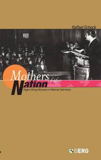 Cover image for Mothers of the Nation: Right-Wing Women in Weimar Germany