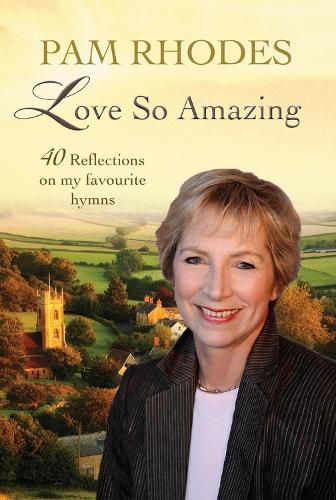 Cover image for Love So Amazing: 40 reflections on my favourite hymns