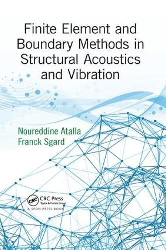 Cover image for Finite Element and Boundary Methods in Structural Acoustics and Vibration