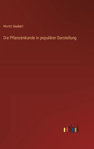 Cover image for Die Pflanzenkunde in populaerer Darstellung
