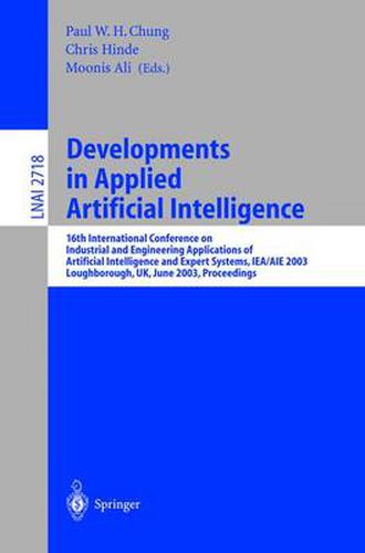 Cover image for Developments in Applied Artificial Intelligence: 16th International Conference on Industrial and Engineering Applications of Artificial Intelligence and Expert Systems, IEA/AIE 2003, Laughborough, UK, June 23-26, 2003, Proceedings