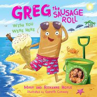 Cover image for Greg the Sausage Roll: Wish You Were Here