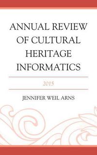 Cover image for Annual Review of Cultural Heritage Informatics: 2015