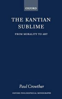 Cover image for The Kantian Sublime: From Morality to Art