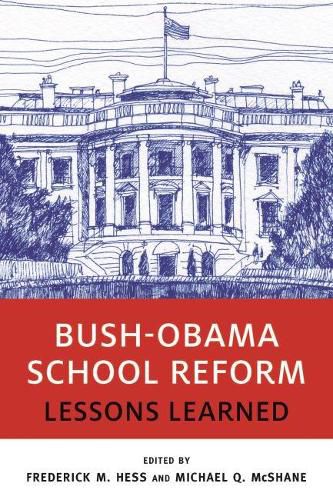 Bush-Obama School Reform: Lessons Learned