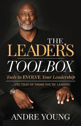 Cover image for The Leader's Toolbox: Tools to EVOLVE your Leadership ... and that of those you're leading