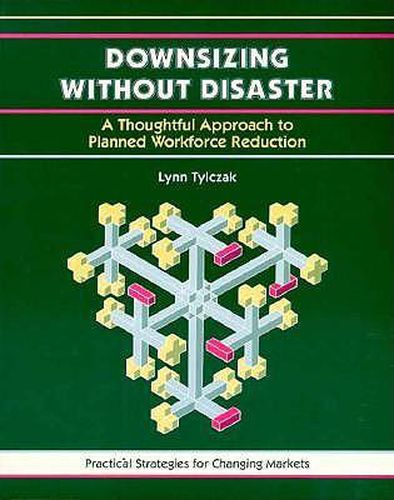 Cover image for Downsizing without Disaster: A Thoughtful Approach to Planned Workforce Reduction