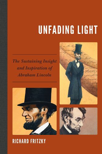 Unfading Light: The Sustaining Insight and Inspiration of Abraham Lincoln