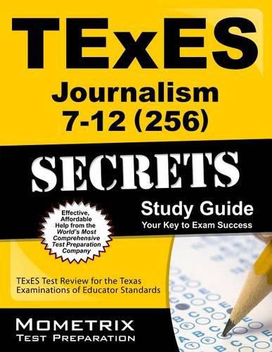 Cover image for TExES Journalism 7-12 (256) Secrets Study Guide: TExES Test Review for the Texas Examinations of Educator Standards