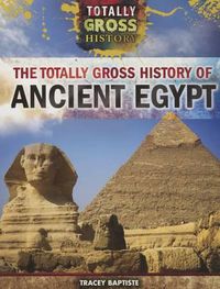 Cover image for The Totally Gross History of Ancient Egypt