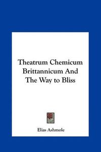 Cover image for Theatrum Chemicum Brittannicum and the Way to Bliss