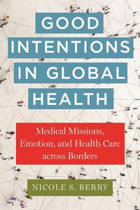 Cover image for Good Intentions in Global Health