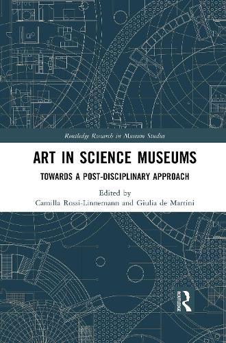 Art in Science Museums: Towards a Post-Disciplinary Approach