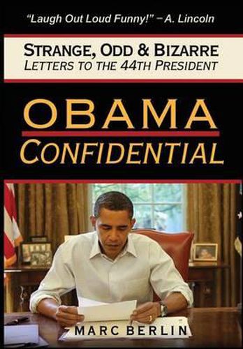 Cover image for Obama Confidential: Strange, Odd, and Bizarre Letters to the 44th President