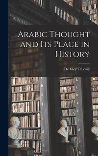 Cover image for Arabic Thought and its Place in History